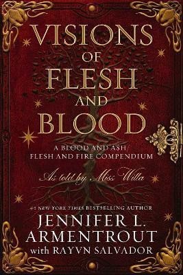 Armentrout Jennifer L.: Visions of Flesh and Blood: A Blood and Ash/Flesh and Fire Compendium