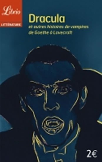 Shelley Mary: Dracula et autres histoires de vampires : De Goethe a Lovecraft (French)