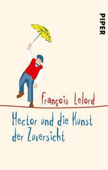 Lelord Francois: Hector und die Kunst der Zuversicht