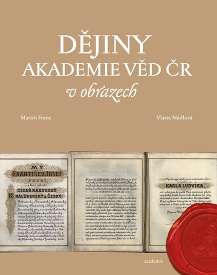 Franc Martin, Mádlová Vlasta: Dějiny Akademie věd ČR v obrazech Franc Martin, Mádlová Vlasta: Dějiny Akademie věd ČR v obrazech