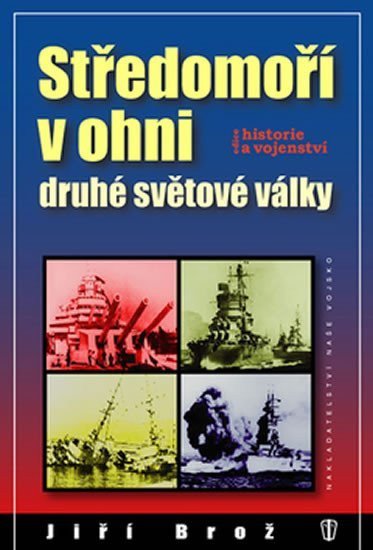 Brož Jiří: Středomoří v ohni druhé světové války