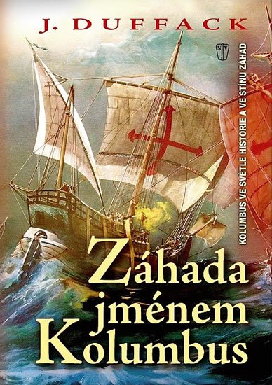 Duffack J. J.: Záhada jménem Kolumbus Duffack J. J.: Záhada jménem Kolumbus
