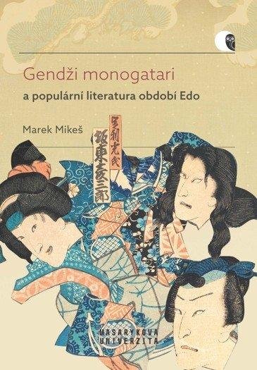 Mikeš Marek: Gendži monogatari a populární literatura období Edo - Případová studie díla