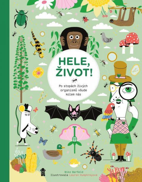 Barfield Mike: Hele, život! Po stopách živých organismů všude kolem nás