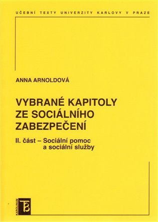 Arnoldová Anna: Vybrané kapitoly ze sociálního zabezpečení II. část - Sociální pomoc a soci