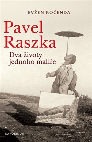 Kočenda Evžen: Pavel Raszka - Dva životy jednoho malíře