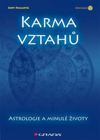 Hallová Judy: Karma vztahů - Astrologie a minulé životy