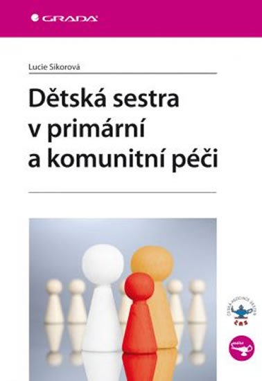 Sikorová Lucie: Dětská sestra v primární a komunitní péči Sikorová Lucie: Dětská sestra v primární a komunitní péči