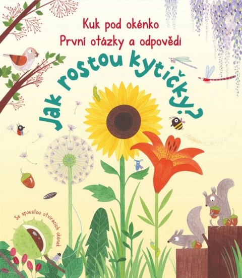 Daynes Katie: Kuk pod okénko, Jak rostou kytičky? První otázky a odpovědi