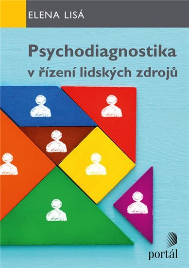 Lisá Elena: Psychodiagnostika v řízení lidských zdrojů Lisá Elena: Psychodiagnostika v řízení lidských zdrojů