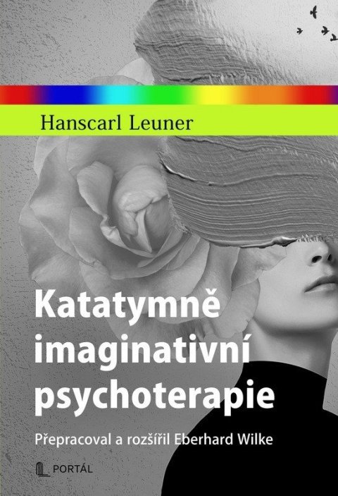 Leuner Hanscarl: Katatymně imaginativní psychoterapie - Přepracoval a rozšířil Eberhard Wilk