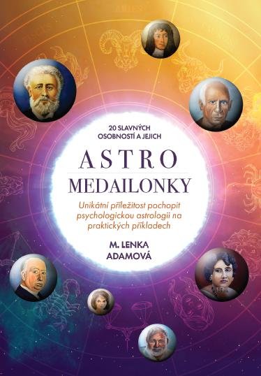 Adamová Lenka Marie: 20 slavných osobností a jejich Astromedailonky Adamová Lenka Marie: 20 slavných osobností a jejich Astromedailonky