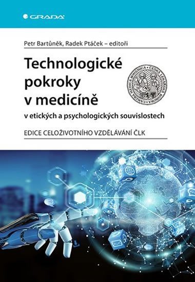 Bartůněk Petr: Technologické pokroky v medicíně v etických a psychologických souvislostech