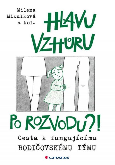 Mikulková Milena: Hlavu vzhůru po rozvodu?! - Cesta k fungujícímu rodičovskému týmu