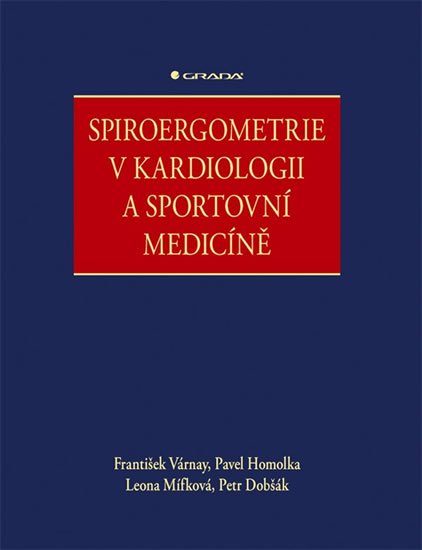 Várnay František, Homolka Pavel, Mífková Leona, Dobšák Petr: Spiroergometrie v kardiologii a sportovní medicíně