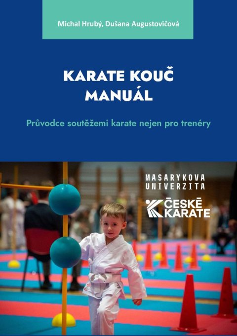 Augustovičová Dušana, Hrubý Michal: Karate Kouč Manuál - Průvodce soutěžemi karate nejen pro trenéry