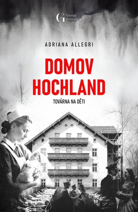 Allegri Adriana: Domov Hochland - Továrna na děti