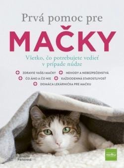 Parkerová Jennifer: Prvá pomoc pre mačky - Všetko, čo potrebujete vedieť v prípade núdze (slove