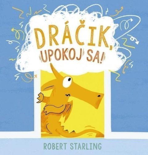Starling Robert: Dráčik, upokoj sa! (slovensky)