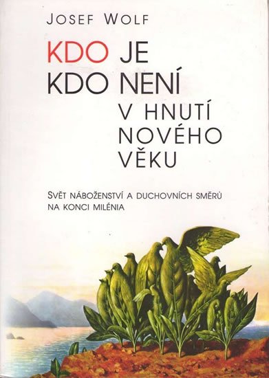 Wolf Josef: Kdo je, kdo není v hnutí Nového věku Wolf Josef: Kdo je, kdo není v hnutí Nového věku