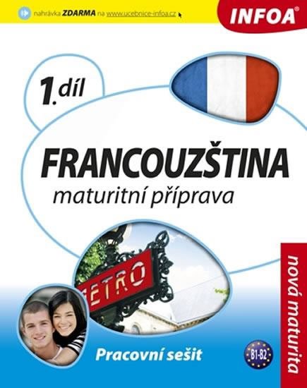 kolektiv autorů: Francouzština 1 maturitní příprava - pracovní sešit kolektiv autorů: Francouzština 1 maturitní příprava - pracovní sešit