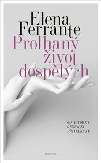 Ferrante Elena: Prolhaný život dospělých Ferrante Elena: Prolhaný život dospělých
