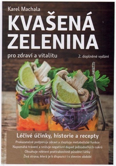 Machala Karel: Kvašená zelenina pro zdraví a vitalitu Machala Karel: Kvašená zelenina pro zdraví a vitalitu