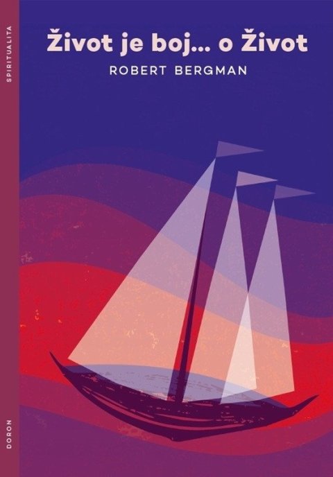 Bergman Robert: Život je boj... o Život