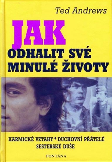 Andrews Ted: Jak odhalit své minulé životy Andrews Ted: Jak odhalit své minulé životy