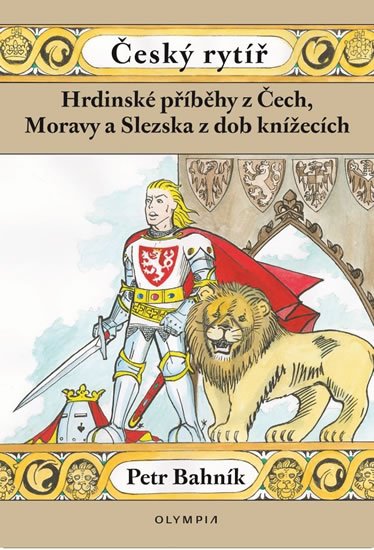 Bahník Petr: Český rytíř - Hrdinské příběhy z Čech, Moravy a Slezska z dob pohanských
