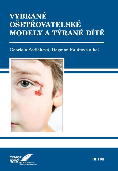 Sedláková Gabriela: Vybrané ošetřovatelské modely a týrané dítě