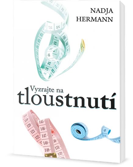 Hermann Nadja: Vyzrajte na tloustnutí