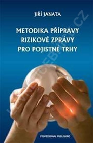 Janata Jiří: Metodika přípravy rizikové zprávy pro pojistné trhy