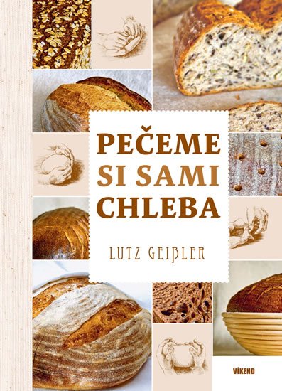 Geisler Lutz: Pečeme si sami chleba Geisler Lutz: Pečeme si sami chleba