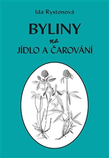 Rystonová Ida: Byliny na jídlo a čarování