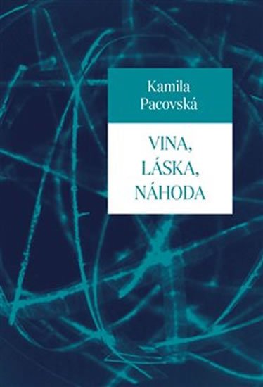 Pacovská Kamila: Vina, láska, náhoda
