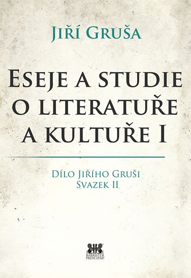 Gruša Jiří: Eseje a studie o literatuře a kultuře I