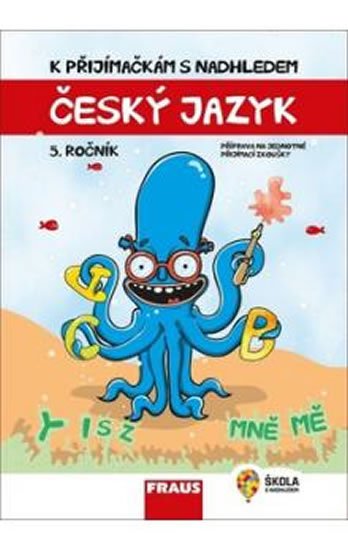 neuveden: Český jazyk a literatura 5. ročník - K přijímačkám s nadhledem neuveden: Český jazyk a literatura 5. ročník - K přijímačkám s nadhledem
