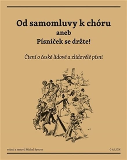Bystrov Michal: Od samomluvy k chóru aneb písniček se držte! - Čtení o české lidové a zlido Bystrov Michal: Od samomluvy k chóru aneb písniček se držte! - Čtení o české lidové a zlido