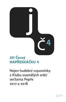 Černý Jiří: Napřeskáčku 4 - Nejen hudební vzpomínky z Klubu osamělých srdcí seržanta Pe