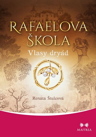 Štulcová Renata: Rafaelova škola 5 - Vlasy dryád Štulcová Renata: Rafaelova škola 5 - Vlasy dryád