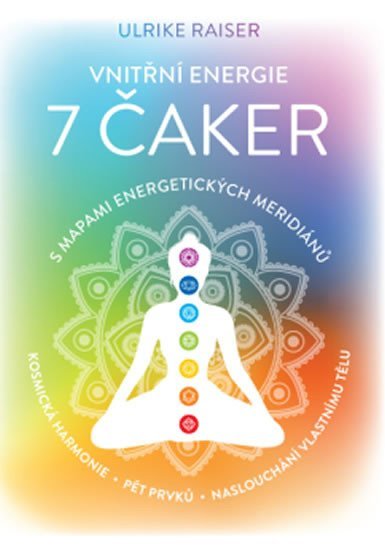 Raiser Ulrike: Vnitřní energie 7 čaker s mapami energetických meridiánů - Vesmírná harmoni