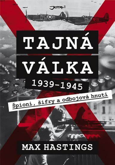 Hastings Max: Tajná válka - Špioni, šifry a odbojová hnutí 1939-1945