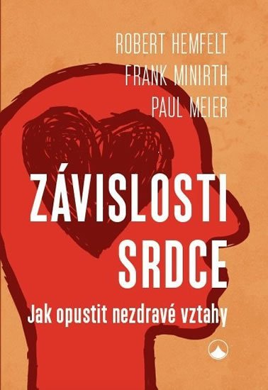 Hemfelt Robert: Závislosti srdce - Jak opustit nezdravé vztahy