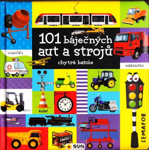 neuveden: 101 báječných aut a strojů - chytré batole neuveden: 101 báječných aut a strojů - chytré batole
