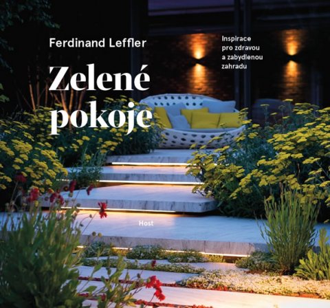 Leffler Ferdinand: Zelené pokoje. Inspirace pro zdravou a zabydlenou zahradu Leffler Ferdinand: Zelené pokoje. Inspirace pro zdravou a zabydlenou zahradu