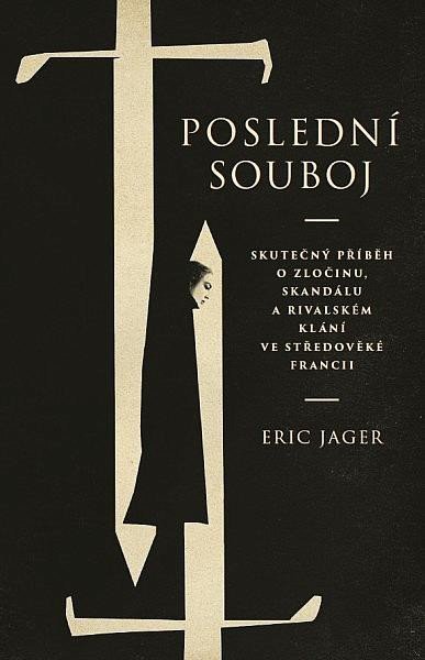 Jager Eric: Poslední souboj - Skutečný příběh o zločinu, skandálu a rivalském klání ve Jager Eric: Poslední souboj - Skutečný příběh o zločinu, skandálu a rivalském klání ve