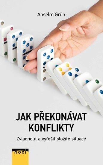 Grun Anselm: Jak překonávat konflikty - Zvládnout a vyřešit složité situace