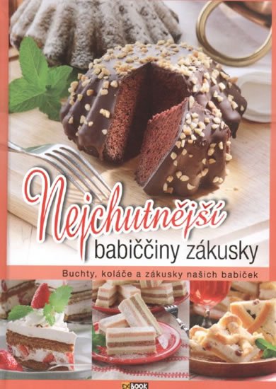 neuveden: Nejchutnější babiččiny zákusky - Buchty, koláče a zákusky našich babiček