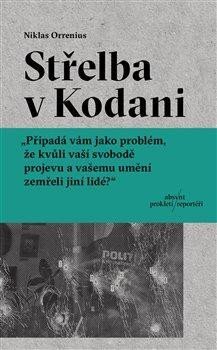 Orrenius Niklas: Střelba v Kodani - Reportáž o Larsi Vilksovi, extrémismu a hranicích svobod